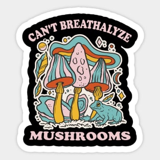 Mushroom Shirt Design for Mushroom Lovers - Can't Breathalyze Mushrooms Sticker